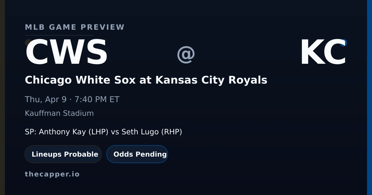Chicago White Sox at Kansas City Royals MLB game preview for April 9, 2026